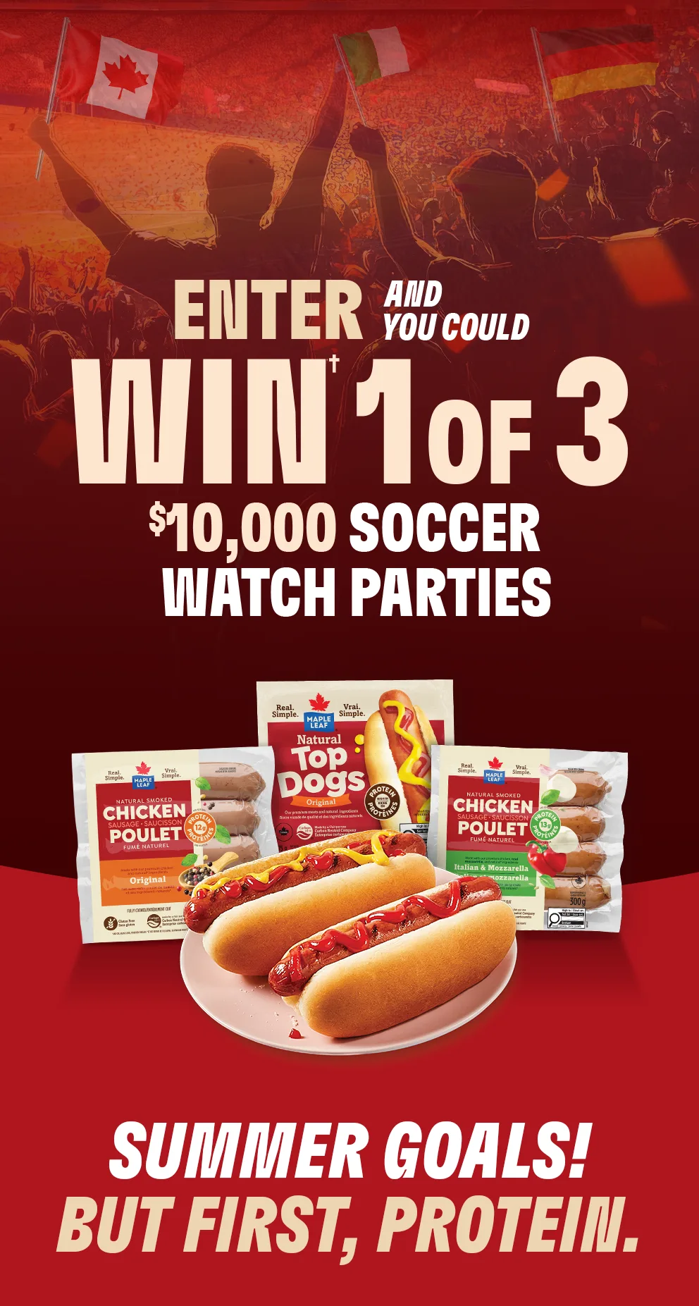 Enter and you could WIN (dagger) 1 of 3 $10,000 Soccer watches parties. Summer Goals! But First, Protein.